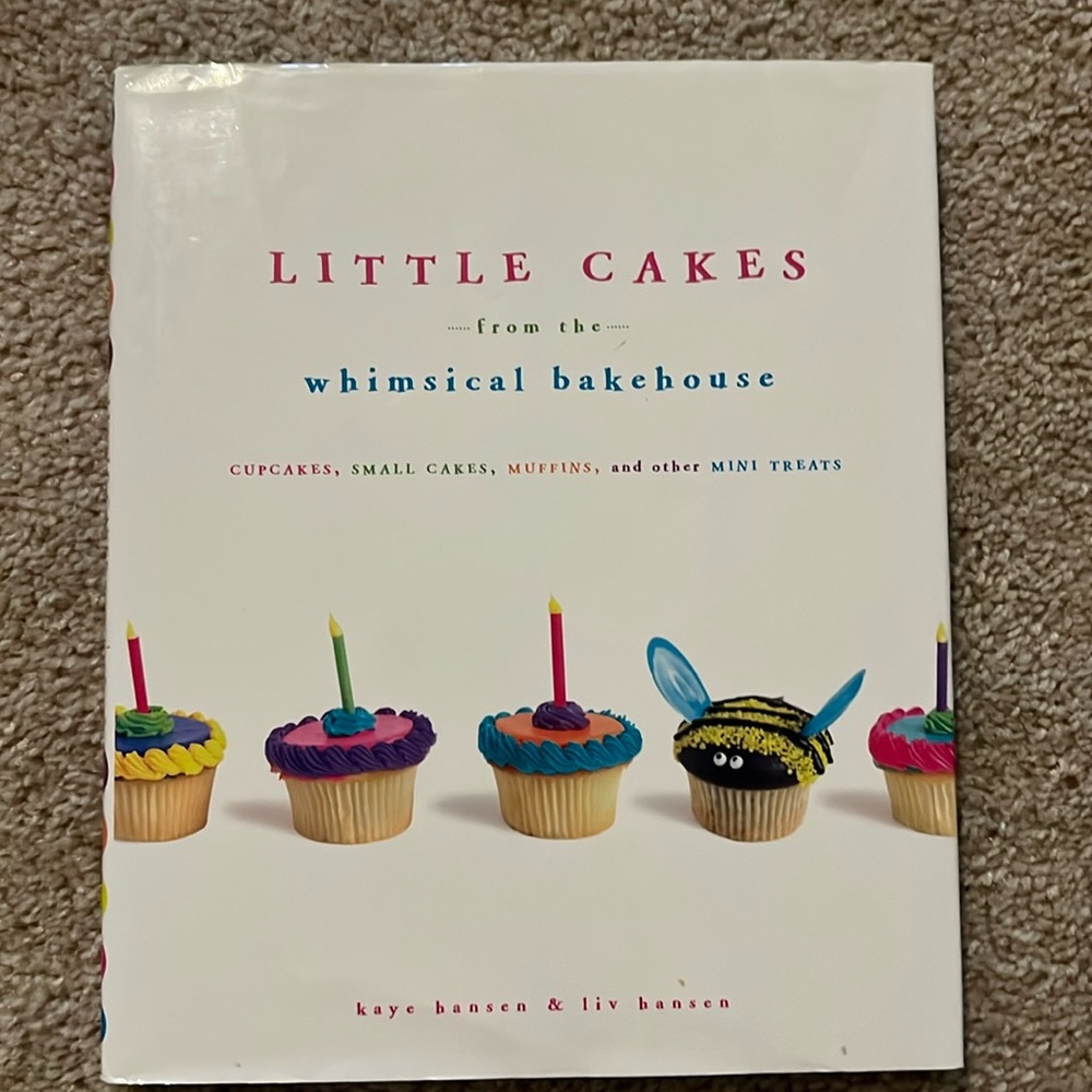 Little Cakes from the Whimsical Bakehouse by Kaye & Liv Hansen